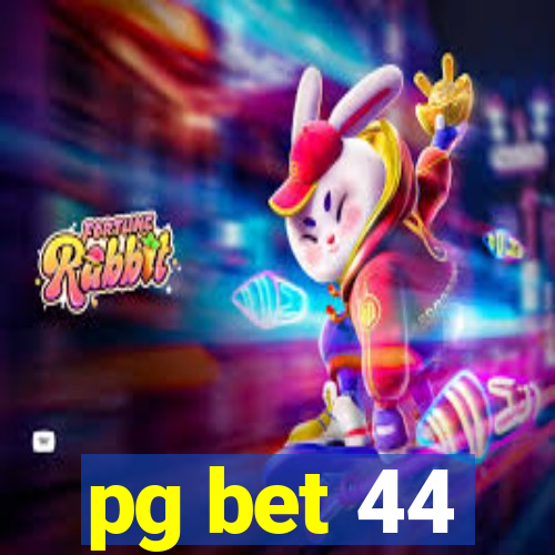 pg bet 44